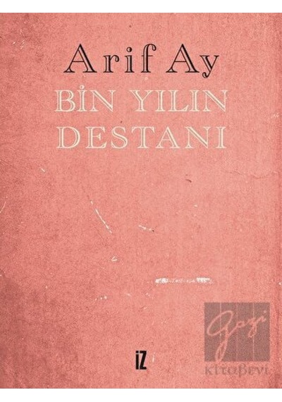 Bin Yılın Destanı - Arif Ay - İz Yayıncılık