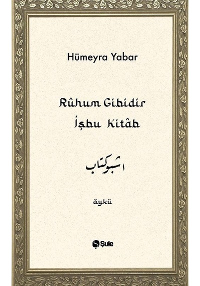 Rûhum Gibidir İşbu Kitab / Hümeyra Yabar