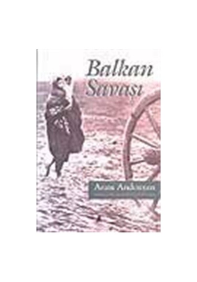 Balkan Savaşı - Aram Andonyan - Aras Yayıncılık