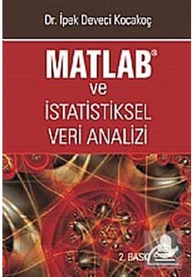 Matlab ve İstatistiksel Veri Analizi / Dr. İpek Deveci Kocakoç