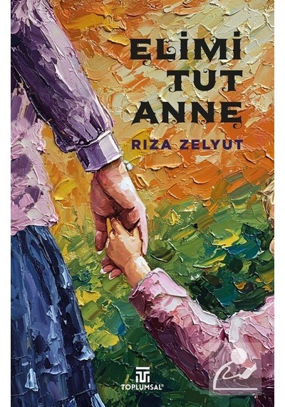 Elimi Tut Anne / Rıza Zelyut