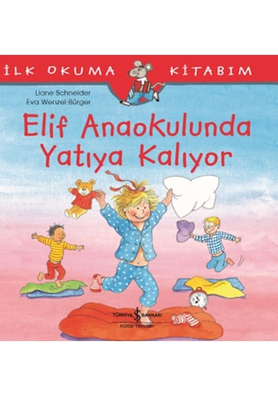 İlk Okuma Kitabım - Elif Anaokulunda Yatıya Kalıyor - Yqbx-668876
