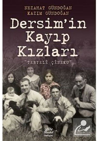 Dersim'in Kayıp Kızları - Kazım Gündoğan -  Nezahat Gündoğan - İletişim Yayınları