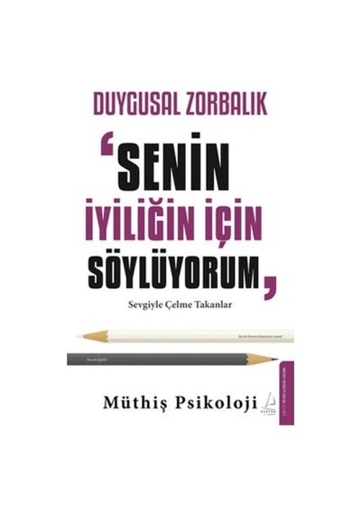 Duygusal Zorbalık: Senin İyiliğin İçin Söylüyorum - Ezjı-728676