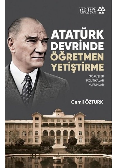 Atatürk Devrinde Öğretmen Yetiştirme - Cemil Öztürk - Yeditepe Akademi