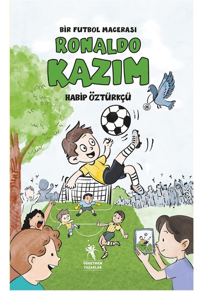 Ronaldo Kazım, Bir Futbol Macerası 8+yaş - Resimli Hikaye / ...