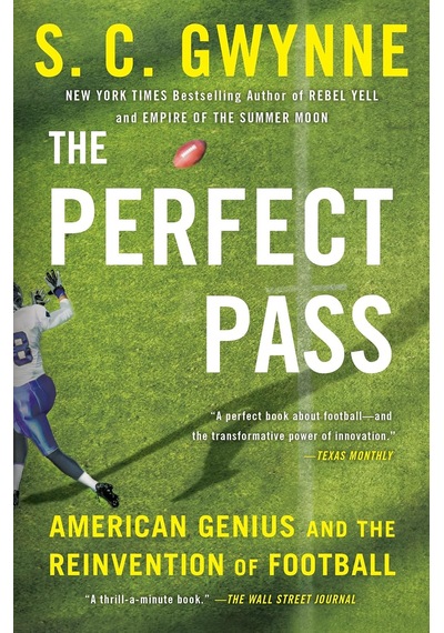 The Perfect Pass: American Genius And The Reinvention Of Football