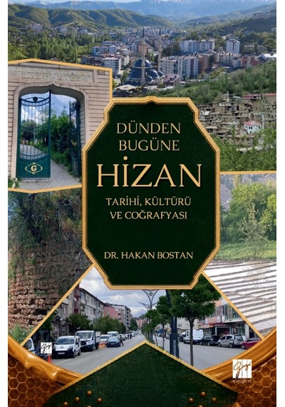 Dünden Bugüne Hizan - Tarihi, Kültürü Ve Coğrafyası
