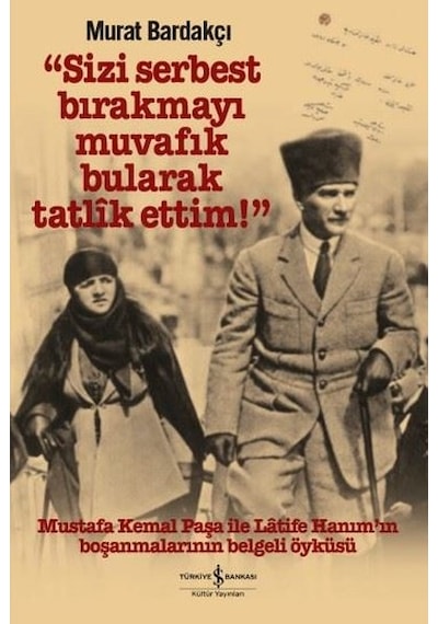Sizi Serbest Bırakmayı Muvafık Bularak Tatlik Ettim-mustafa Kemal N11.862