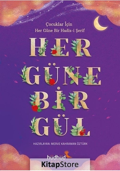 Her Güne Bir Gül: Çocuklar için Her Güne Bir Hadis-i Şerif- Hüdhüd Kitap