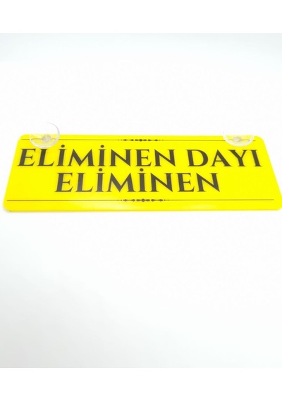 Eliminen Dayı Eliminen Vantuzlu Dekor Pleksi Plaka