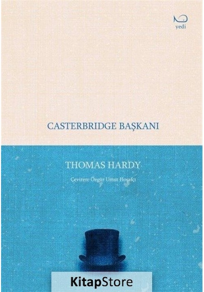 Casterbridge Başkanı - Thomas Hardy - Yedi Yayınları