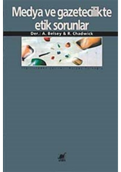 Medya ve Gazetecilikte Etik Sorunlar - Andrew Belsey -  Ruth Chadwick - Ayrıntı Yayınları