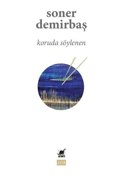 Koruda Söylenen - Soner Demirbaş - Ayrıntı Yayınları