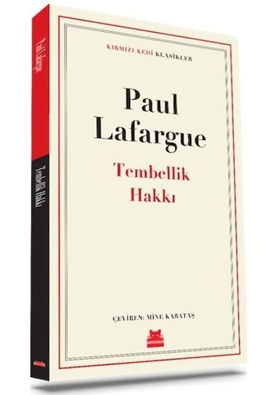 Tembellik Hakkı - Kırmızı Kedi Klasikler - Paul Lafargue - Kırmızı Kedi