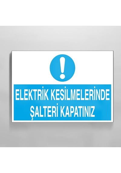 Elektrik Kesilmelerinde Şalteri Kapatınız Uyarı Levhası 20x30cm