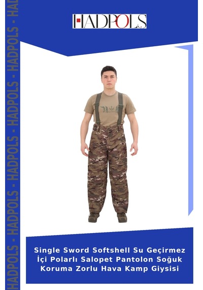 Hadpols Single Sword Softshell Su Geçirmez İçi Polarlı Salopet Pantolon Soğuk Koruma Zorlu Hava Kamp Giysisi Kamuflaj