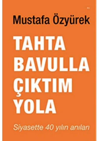 Tahta Bavulla Çıktım Yola - Mustafa Özyürek İlk Baskı 2014