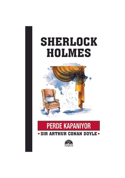 Sherlock Holmes-Perde Kapanıyor - Sir Arthur Conan Doyle - Martı Yayınları