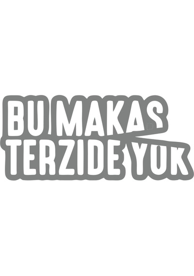 Bu Makas Terzide Yok Araba Sticker 17x17 Cm Gri