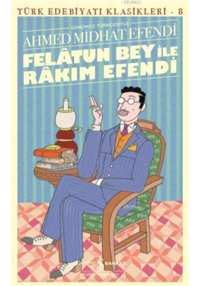 Felatun Bey İle Rakım Efendi /iş Kültür