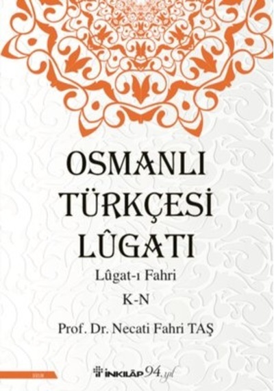 Osmanlı Türkçesi Lügatı: Lügatı Fahri K-N - Necati Fahri Taş - İnkılap Kitabevi
