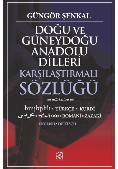 Doğu ve Güneydoğu Anadolu Dilleri Karşılaştırmalı Sözlüğü  - Güngör Şenkal  - Kurgu Kültür
