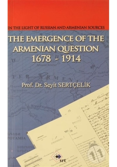 In The Light Of Russian And Armenian Sources The Emergence Of The Armenian Oestion 1678-1914 - Seyit Sertçelik - Srt Yayınları