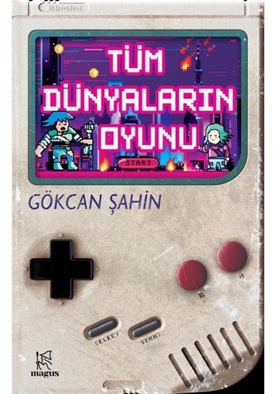 Tüm Dünyaların Oyunu / Gökcan Şahin