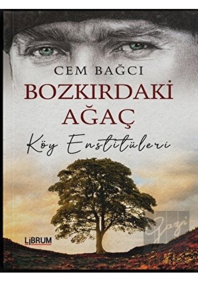 Bozkırdaki Ağaç - Köy Enstitüleri - Cem Bağcı - Librum Kitap