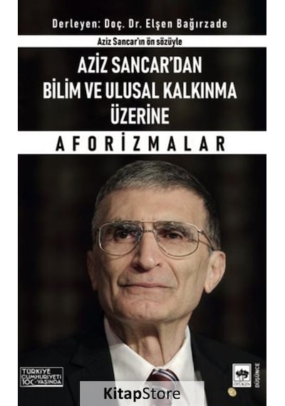 Aziz Sancar'dan Bilim ve Ulusal Kalkınma Üzerine Aforizmalar - Aziz Sancar'ın Ön Sözüyle- Ötüken Neşriyat