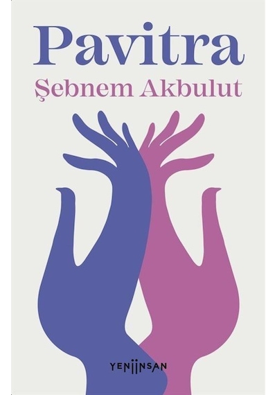 Pavitra - Şebnem Akbulut - Yeni İnsan Yayınevi
