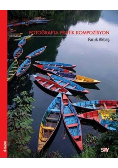 Fotoğrafta Pratik Kompozisyon - Faruk Akbaş - Say Yayınları