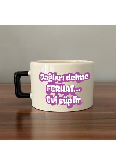 Dağları Delme Ferhat Evi Süpür Baskılı Kadınlar Günü Siyah Kulplu C Fincan