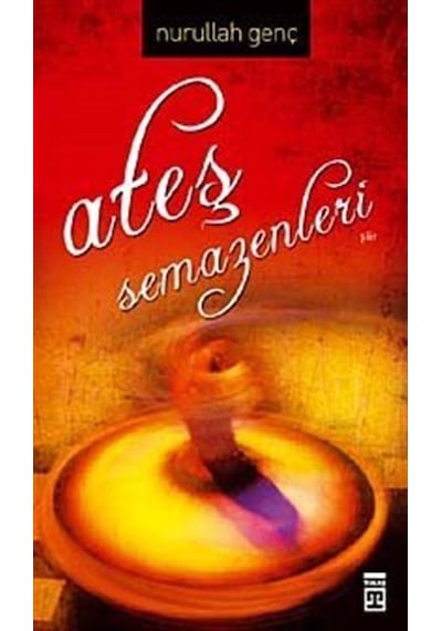 Ateş Semazenleri - Nurullah Genç - Timaş Yayınları