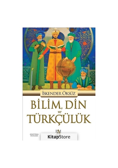 Bilim Din ve Türkçülük - İskender Öksüz - Panama Yayıncılık