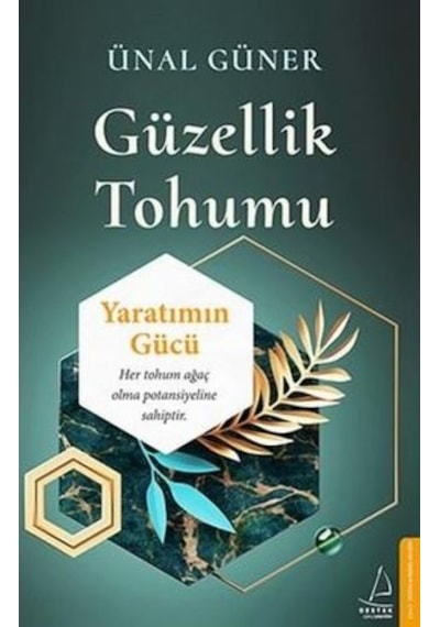 Güzellik Tohumu - Yaratımın Gücü - Ünal Güner - Destek Yayınları
