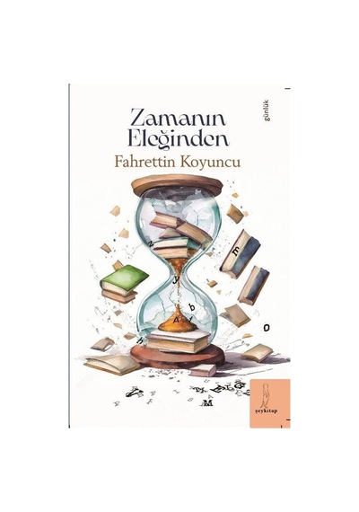 Zamanın Eleğinden - Fahrettin Koyuncu - ŞEY Kitap