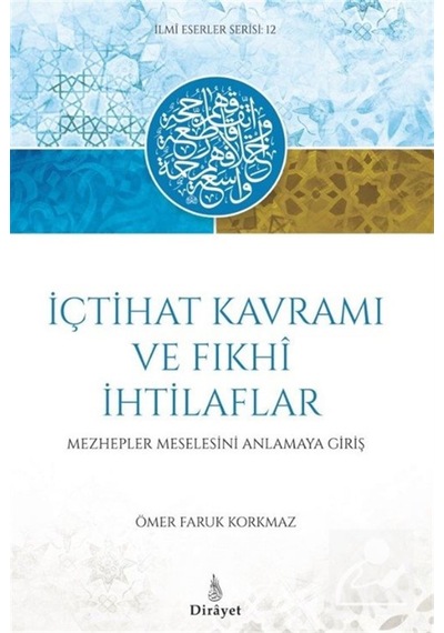 İçtihat Kavramı Ve Fıhki İthilaflar / Ömer Faruk Korkmaz