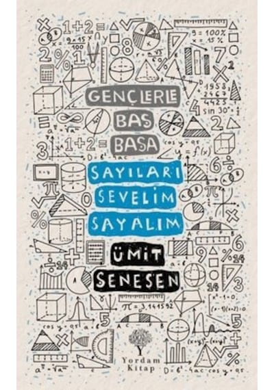 Gençlerle Baş Başa: Sayıları Sevelim Sayalım  -  Ümit Şenesen  -  Yordam Kitap