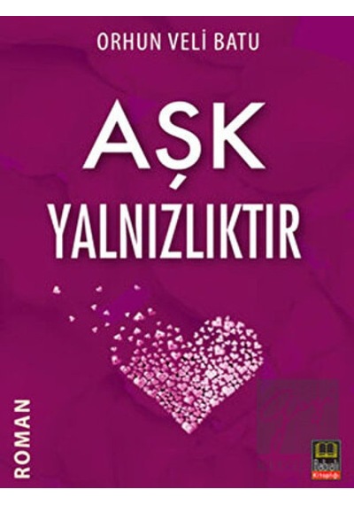 Aşk Yalnızlıktır - Orhun Veli Batu - Babıali Kitaplığı