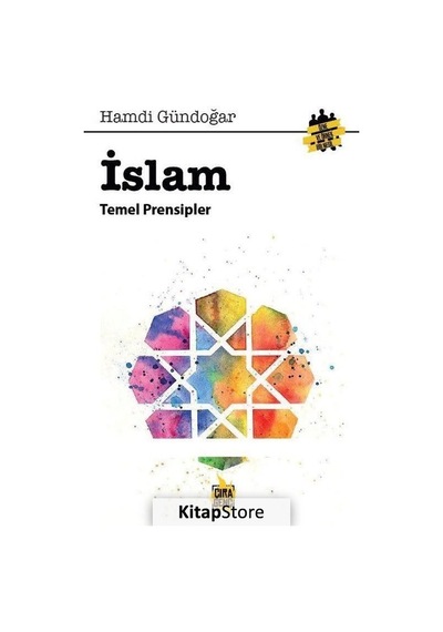 İslam Temel Prensipleri  - Hamdi Gündoğar  - Çıra Genç