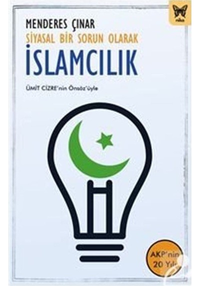 Siyasal Bir Sorun Olarak İslamcılık / Menderes Çınar 9786257653411