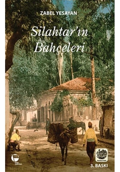 Silahtar'ın Bahçeleri - Zabel Yesayan - Belge Yayınları