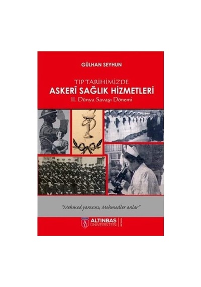 Tıp Tarihimizde Askeri Sağlık Hizmetleri: 2. Dünya Savaşı Dönemi