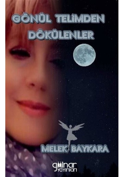 Gönül Telimden Dökülenler - Melek Baykara - Gülnar Yayınları