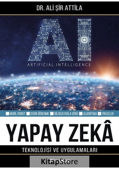 Yapay Zeka Teknolojisi ve Uygulamaları - Ali Şir Attila - Dikeyeksen