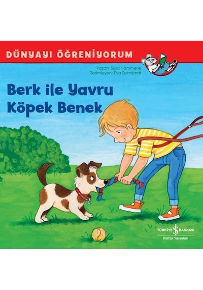 Berk İle Yavru Köpek Benek - Dünyayı Öğreniyorum - Susa Hammerle - İş Bankası Kültür Yayınları