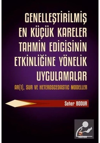 Genelleştirilmiş En Küçük Kareler Tahmin Edicisinin Etkinliğine Yönelik Uygulamalar - Seher Bodur - Kriter
