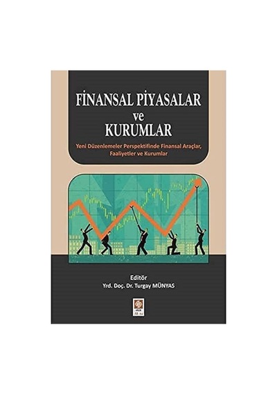 Finansal Piyasalar Ve Kurumlar: Yeni Düzenlemeler Perspektifinde Finansal Araçlar, Faaliyetler Ve Ku Sku: Zeusstk55264c7c57